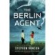 The Berlin Agent: A gripping and unforgettable World War Two historical thriller