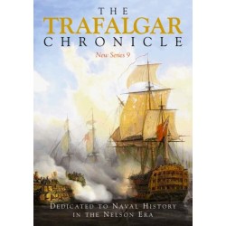 The Trafalgar Chronicle: Dedicated to Naval History in the Nelson Era: New Series 9