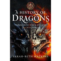A History of Dragons: Their Influence on Life and Culture