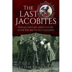 The Last Jacobites: Heroes, History and Culture after the Battle of Culloden