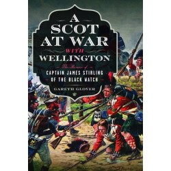 A Scot at War with Wellington: The Memoir of Captain James Stirling of the Black Watch