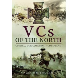 VCs of the North: Cumbria, Durham and Northumberland