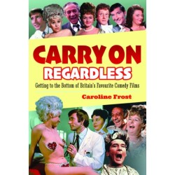 Carry On Regardless: Getting to the Bottom of Britain's Favourite Comedy Films.