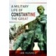A Military Life of Constantine the Great