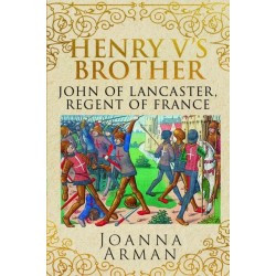 Henry V's Brother: John of Lancaster, Regent of France