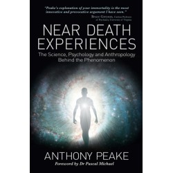 Near Death Experiences: The Science, Psychology and Anthropology Behind the Phenomenon