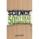 Science: 50 Key Ideas Unpacked