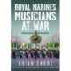 Royal Marines Musicians at War