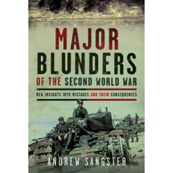 Major Blunders of the Second World War: New Insights into Mistakes and their Consequences
