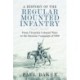 A History of the Regular Mounted Infantry: From Victoria's Colonial Wars to the Russian Campaign of 1919