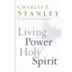 Living in the Power of the Holy Spirit: How God's Ongoing Work in Our Lives Unlocks Our Full Potential