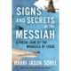 Signs and Secrets of the Messiah: A Fresh Look at the Miracles of Jesus