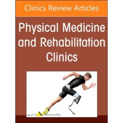 Amputation Rehabilitation, An Issue of Physical Medicine and Rehabilitation Clinics of North America