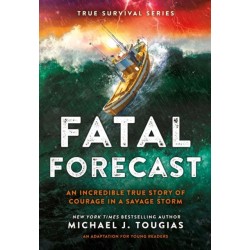 Fatal Forecast: An Incredible True Story of Courage In a Savage Storm