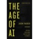 The Age of AI: Artificial Intelligence and the Future of Humanity