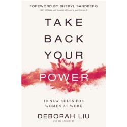 Take Back Your Power: 10 New Rules for Women at Work