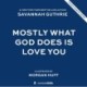 Mostly What God Does is Love You
