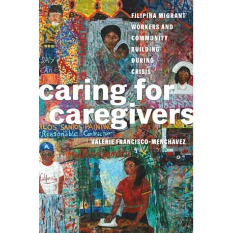 Caring for Caregivers: Filipina Migrant Workers and Community Building During Crisis