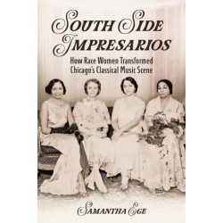 South Side Impresarios: How Race Women Transformed Chicago's Classical Music Scene
