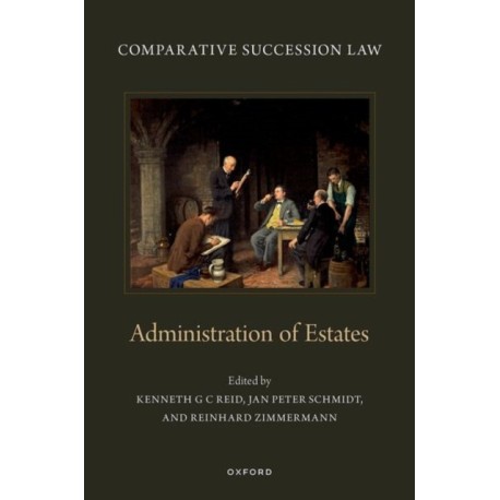 Comparative Succession Law: Volume IV: Administration of Estates