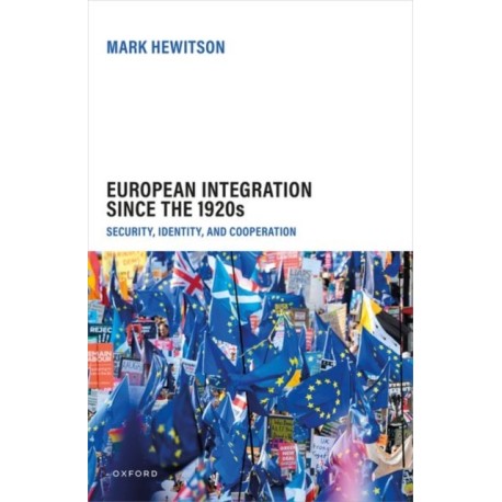 European Integration Since the 1920s: Security, Identity, and Cooperation