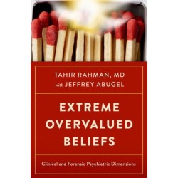 Extreme Overvalued Beliefs: Clinical and Forensic Psychiatric Dimensions