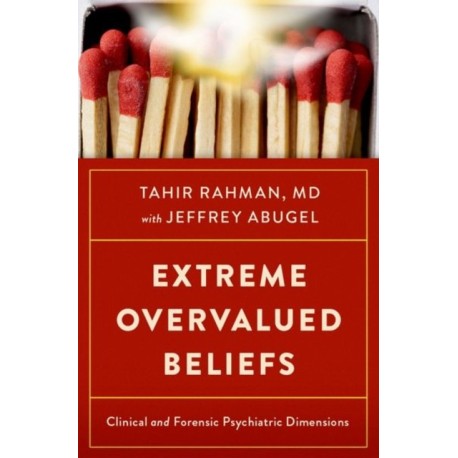 Extreme Overvalued Beliefs: Clinical and Forensic Psychiatric Dimensions