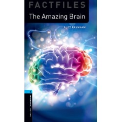 Oxford Bookworms Library Factfiles: Level 5: The Amazing Brain: Graded readers for secondary and adult learners