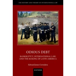 Odious Debt: Bankruptcy, International Law, and the Making of Latin America