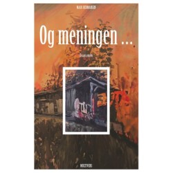 Og meningen ...: Essays om liv