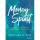 Money and Spirit: Surrendering Our Finances to the Work of the Holy Spirit