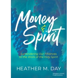 Money and Spirit: Surrendering Our Finances to the Work of the Holy Spirit