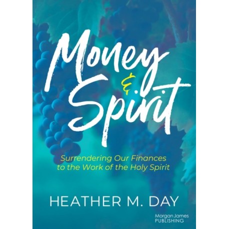 Money and Spirit: Surrendering Our Finances to the Work of the Holy Spirit