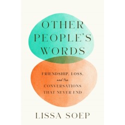 Other People’s Words: Friendship, Loss, and the Conversations That Never End