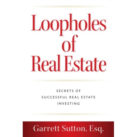 Loopholes of Real Estate: Secrets of Successful Real Estate Investing