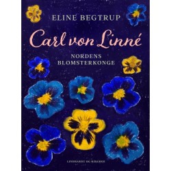 Carl von Linné. Nordens blomsterkonge