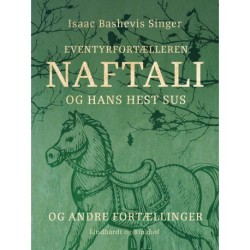 Eventyrfortælleren Naftali og hans hest Sus – og andre fortællinger