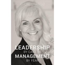 LEADERSHIP BY CARE OR MANAGEMENT BY FEAR