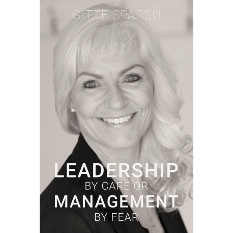 LEADERSHIP BY CARE OR MANAGEMENT BY FEAR