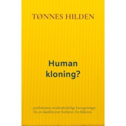 Human kloning?: - præliminære uvidenskabelige betragtninger fra en skønlitterær forfatter. En føljeton.