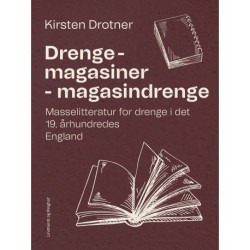 Drengemagasiner - magasindrenge. Masselitteratur for drenge i det 19. århundredes England