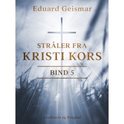 Stråler fra Kristi kors. Bind 5