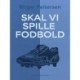 Skal vi spille fodbold