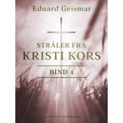 Stråler fra Kristi kors. Bind 4