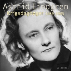 Krigsdagbøger 1939-1945: Med forord af Kerstin Ekman, efterord af Karin Nyman