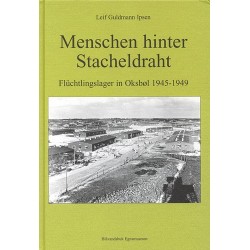 Menschen hinter Stacheldraht: das Flüchtlingslager in Oksbøl 1945-1949