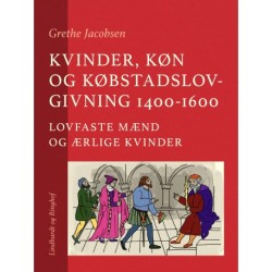 Kvinder, køn og købstadslovgivning 1400-1600. Lovfaste mænd og ærlige kvinder