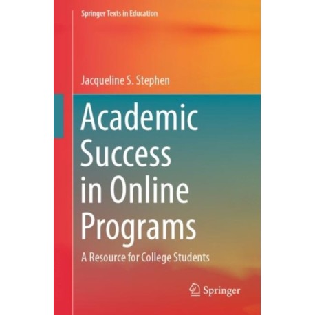 Academic Success in Online Programs: A Resource for College Students