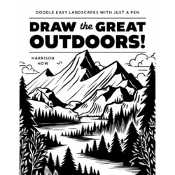 Draw the Great Outdoors!: Doodle Easy Landscapes with Just a Pen