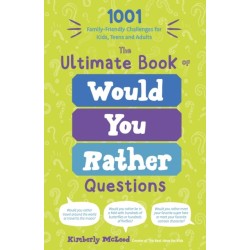 The Ultimate Book of Would You Rather Questions: 1001 Family-Friendly Challenges for Kids, Teens and Adults